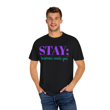 Stay Tomorrow Needs You T-shirt
