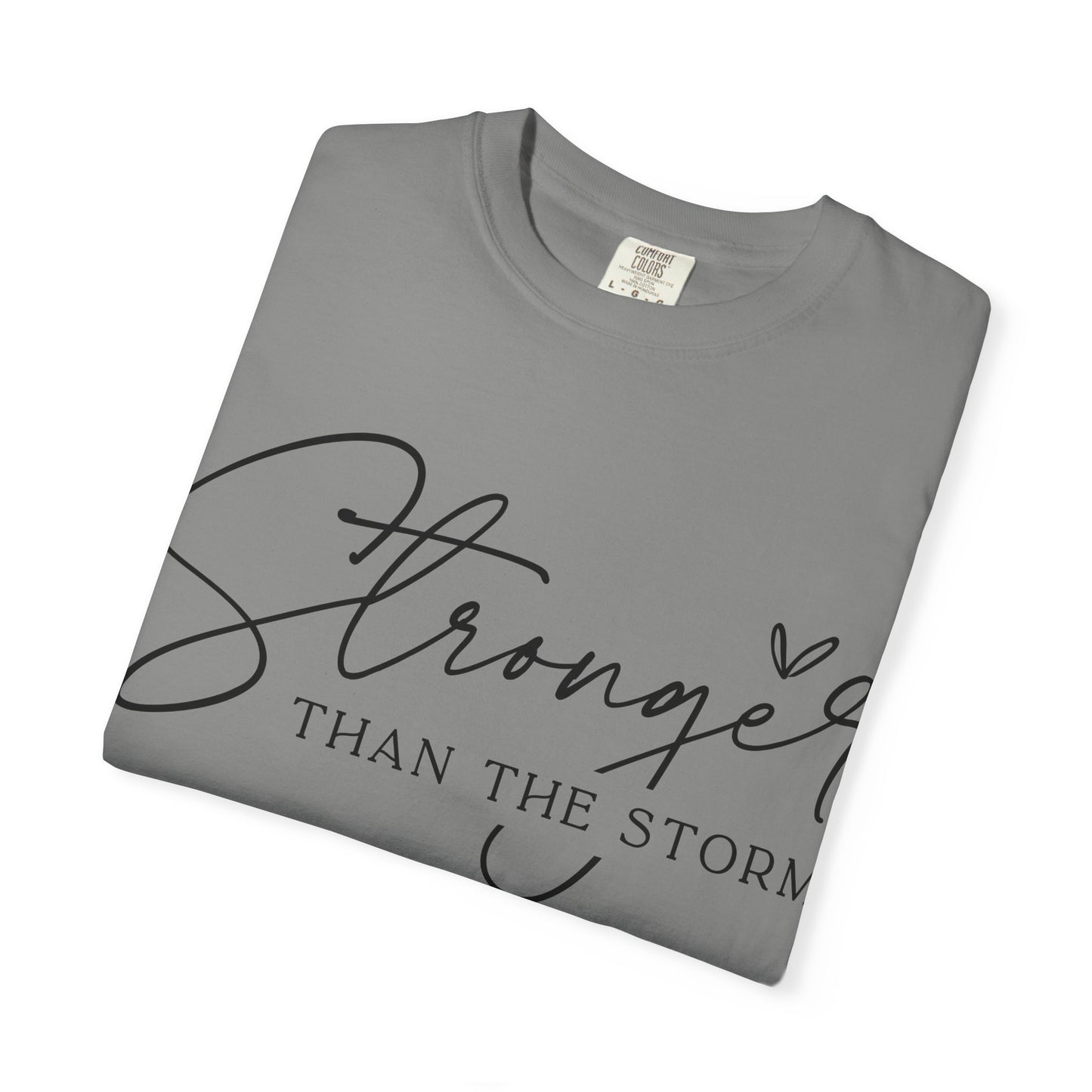 Stronger Than the Storm T-Shirt, Inspirational Tee, Unisex Garment-Dyed T-Shirt, Motivational Apparel, Perfect Gift for Resilience