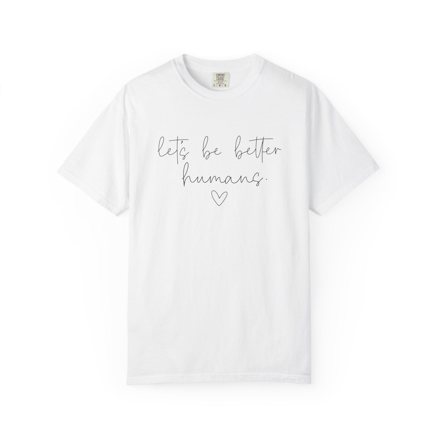 Let's Be Better Humans T-Shirt