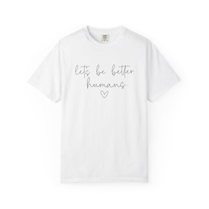 Let's Be Better Humans T-Shirt