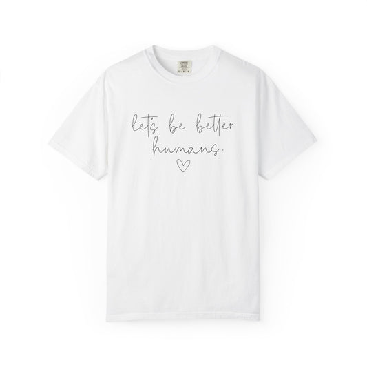 Let's Be Better Humans T-Shirt
