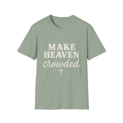 Make Heaven Crowded Gildan Softstyle