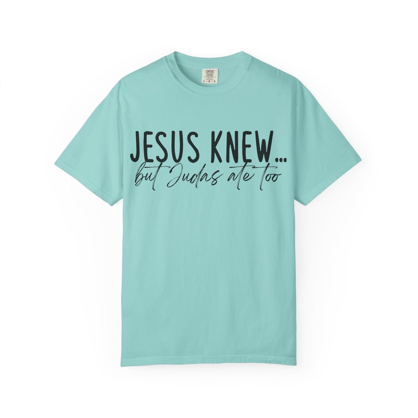 Jesus Knew Comfort Colors