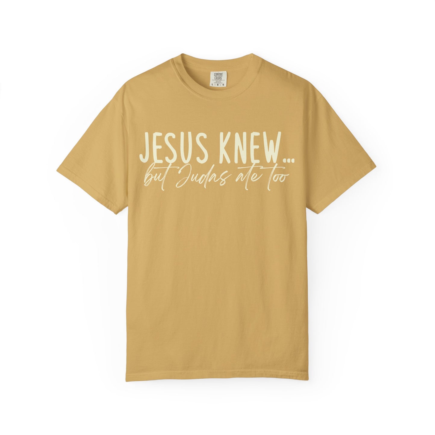 Jesus Knew Comfort Colors