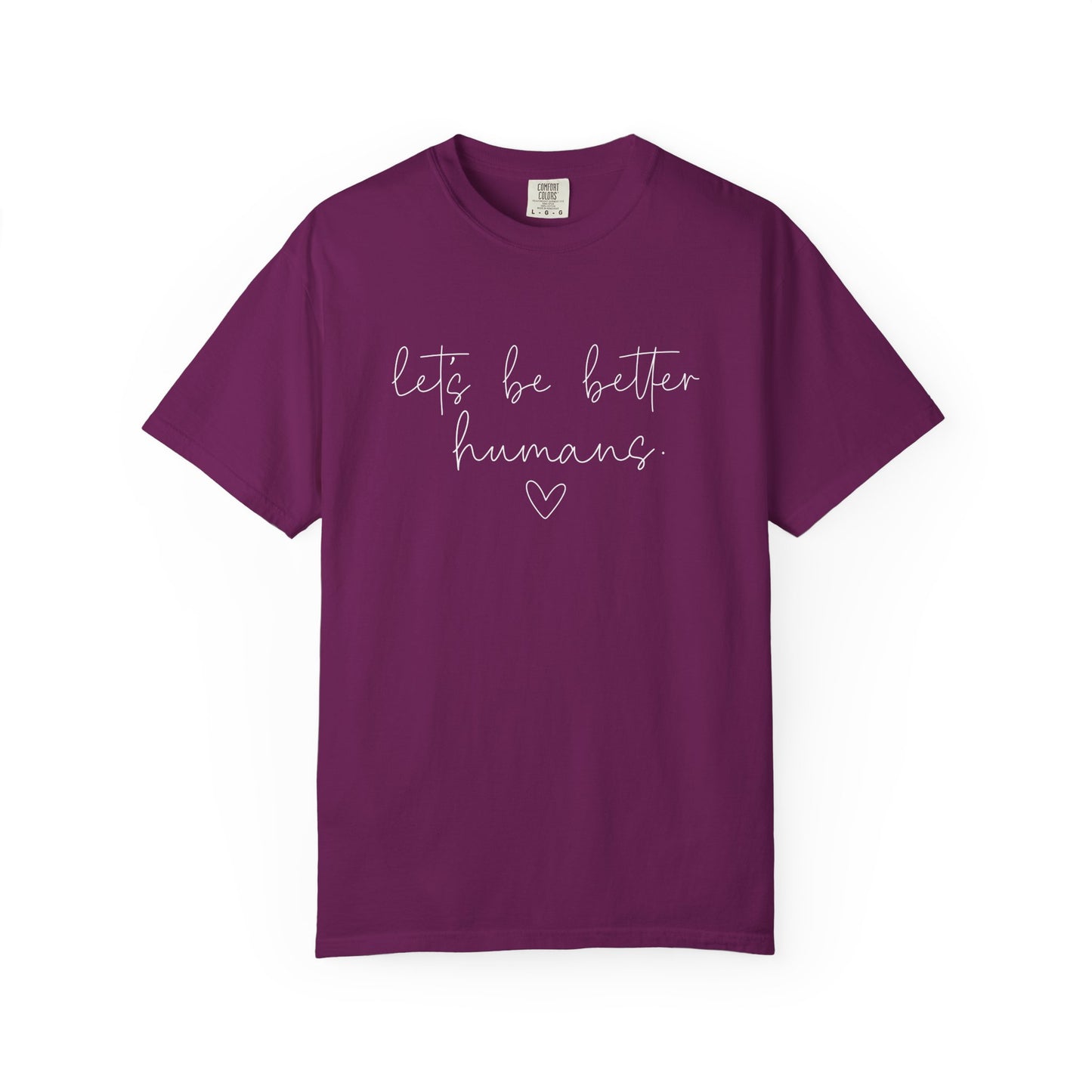 Let's Be Better Humans White Writing T-Shirt