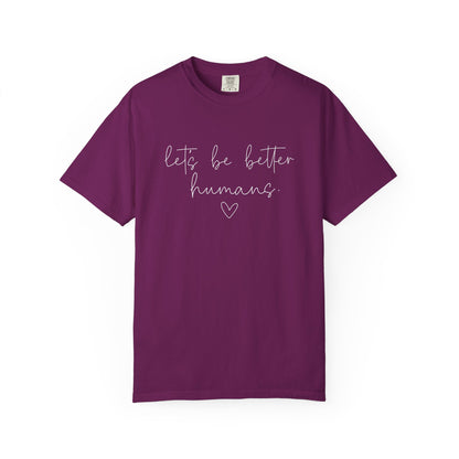 Let's Be Better Humans White Writing T-Shirt