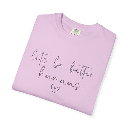 Let's Be Better Humans T-Shirt
