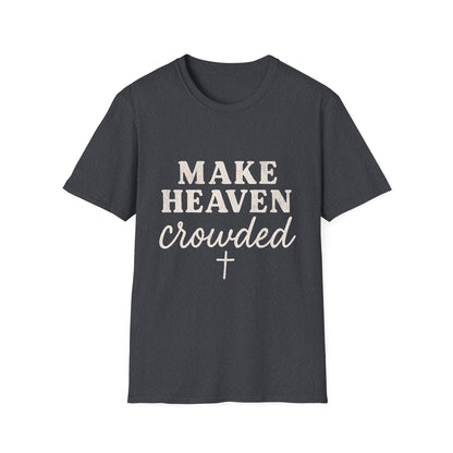 Make Heaven Crowded Gildan Softstyle