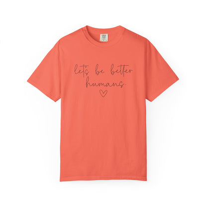 Let's Be Better Humans T-Shirt