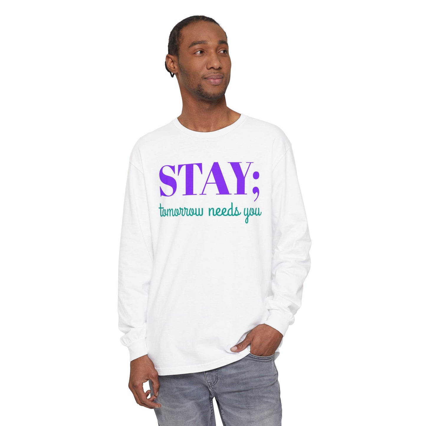 Stay Tomorrow Needs You Long Sleeve