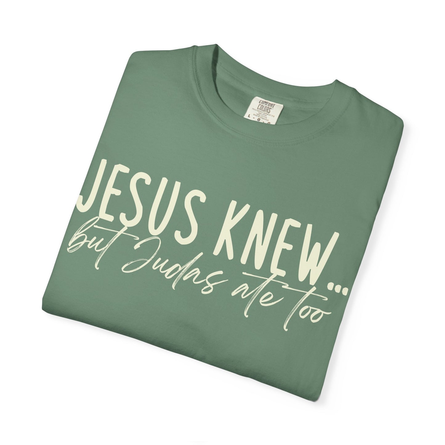 Jesus Knew Comfort Colors