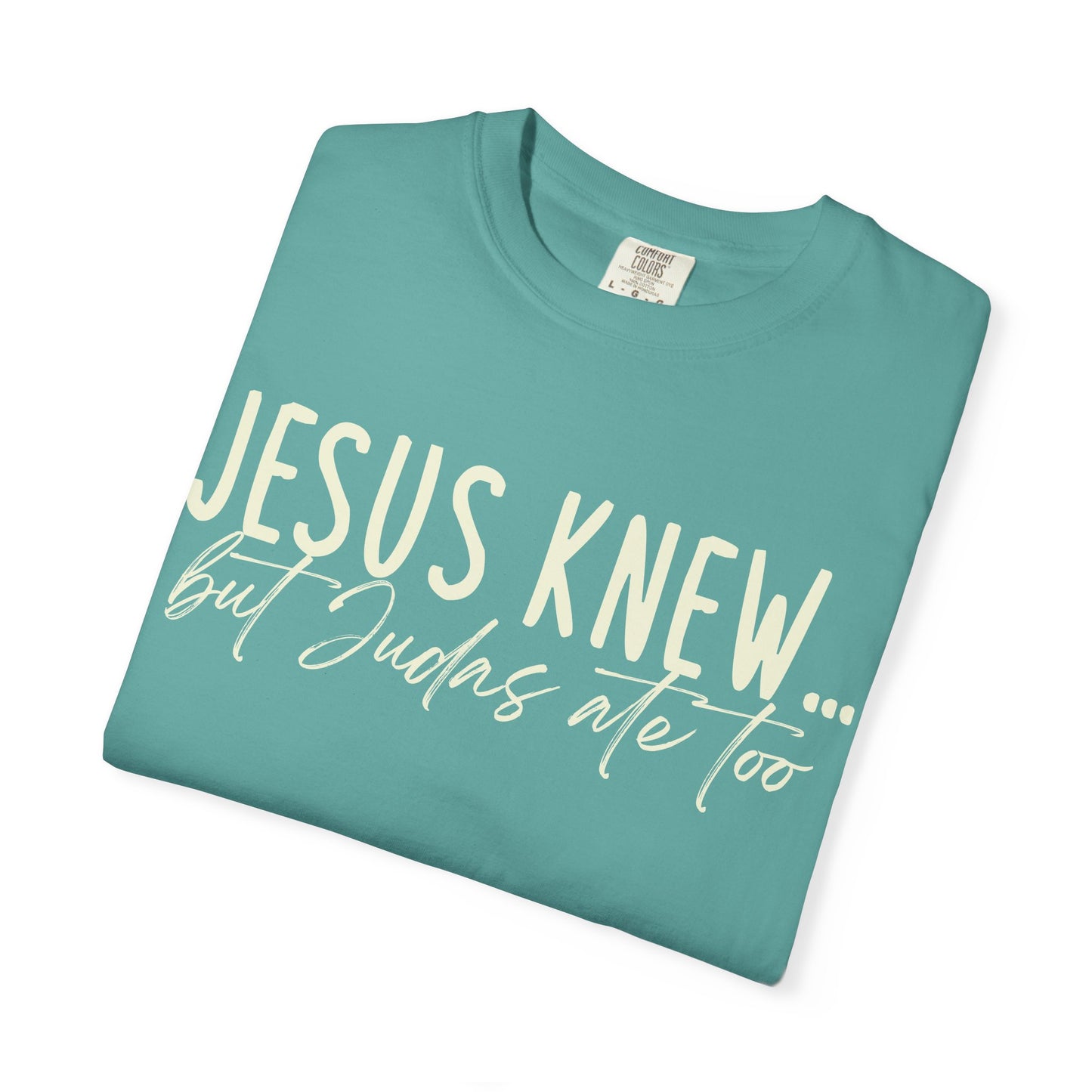 Jesus Knew Comfort Colors