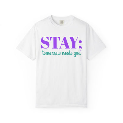 Stay Tomorrow Needs You T-shirt