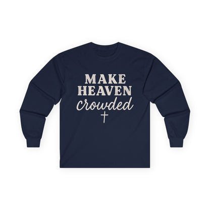 Make Heaven Crowded Gildan Long Sleeve Tee