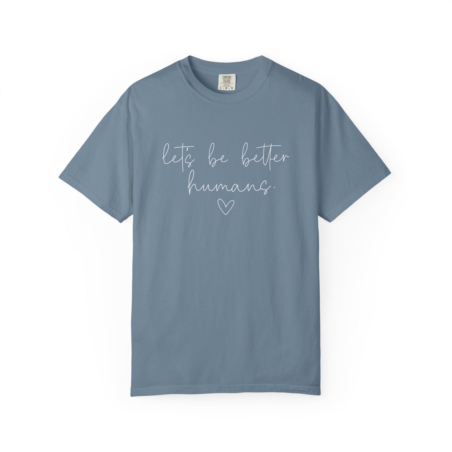 Let's Be Better Humans White Writing T-Shirt