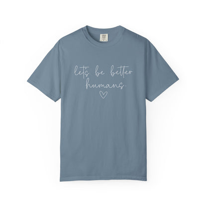 Let's Be Better Humans White Writing T-Shirt