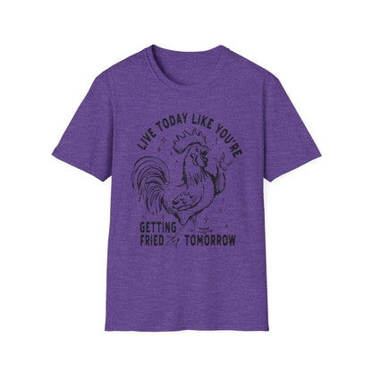 Funny Graphic T-Shirt, Live Today Like You're Getting Fried Tomorrow Tee, Gift for Chicken Lovers, Casual Wear, Humorous Shirt