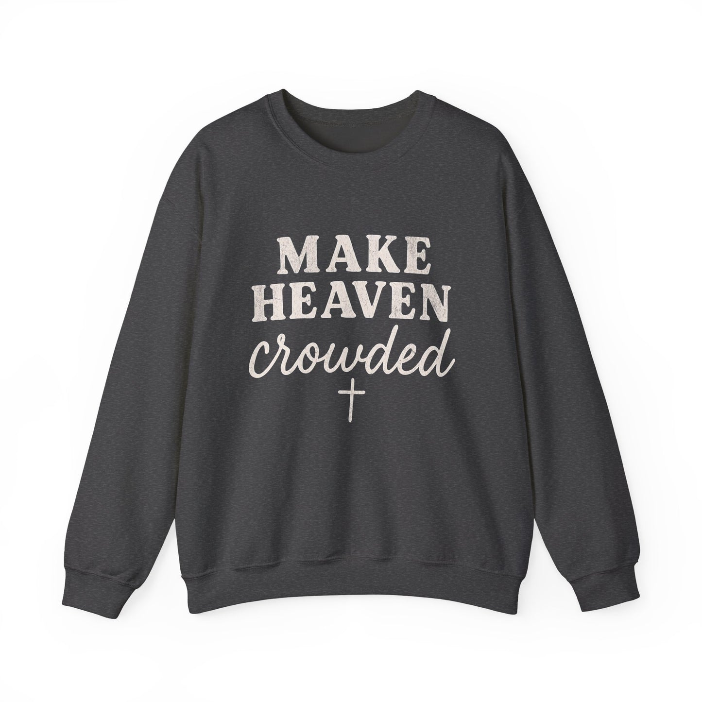 Make Heaven Crowded Gildan Sweatshirt