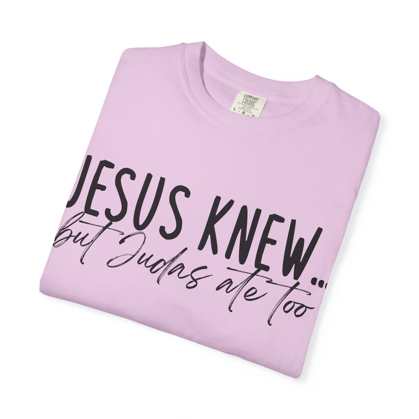 Jesus Knew Comfort Colors