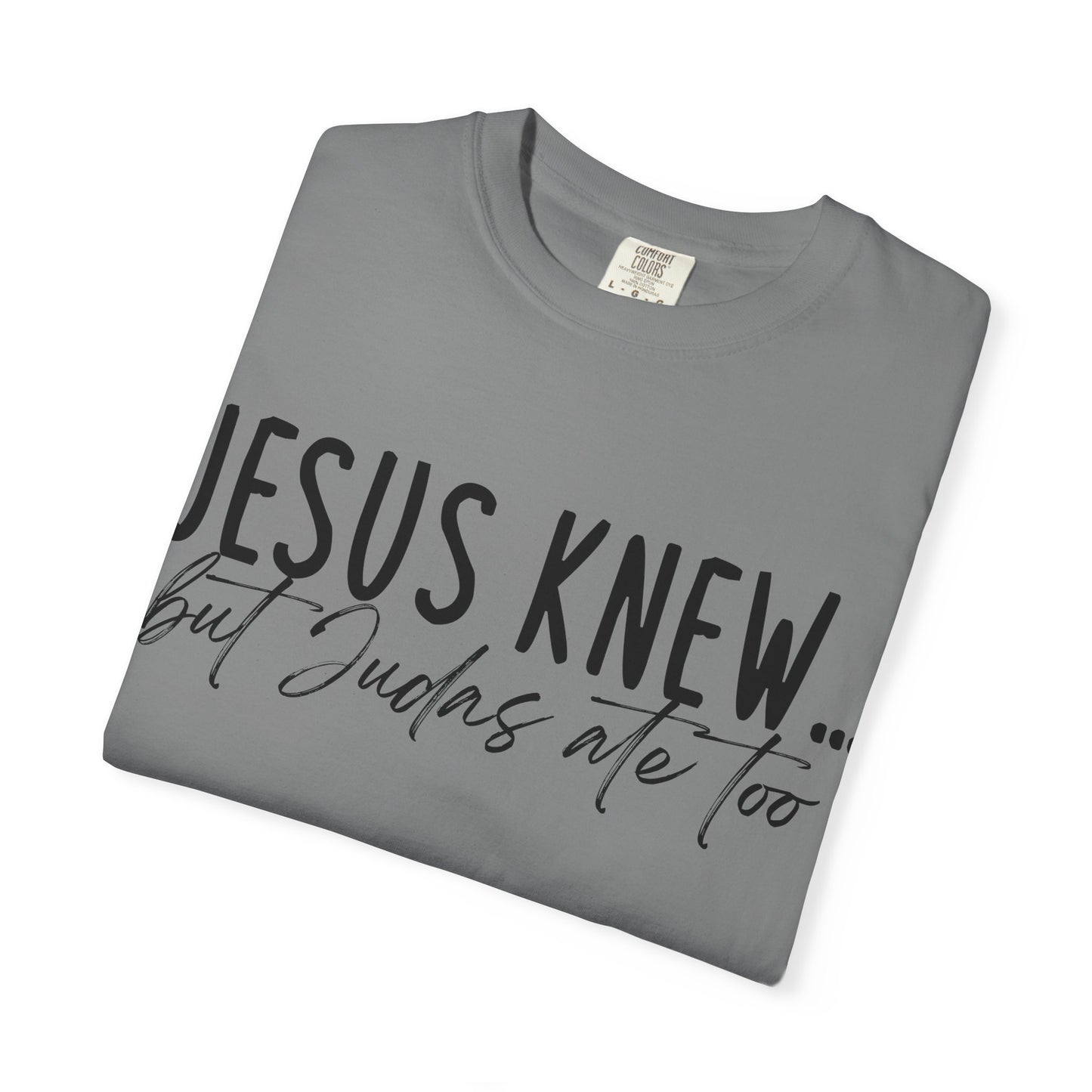Jesus Knew Comfort Colors