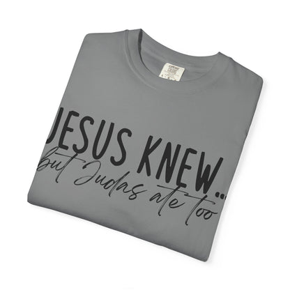 Jesus Knew Comfort Colors