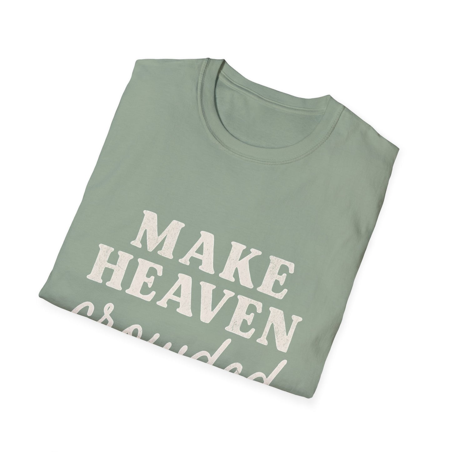 Make Heaven Crowded Gildan Softstyle
