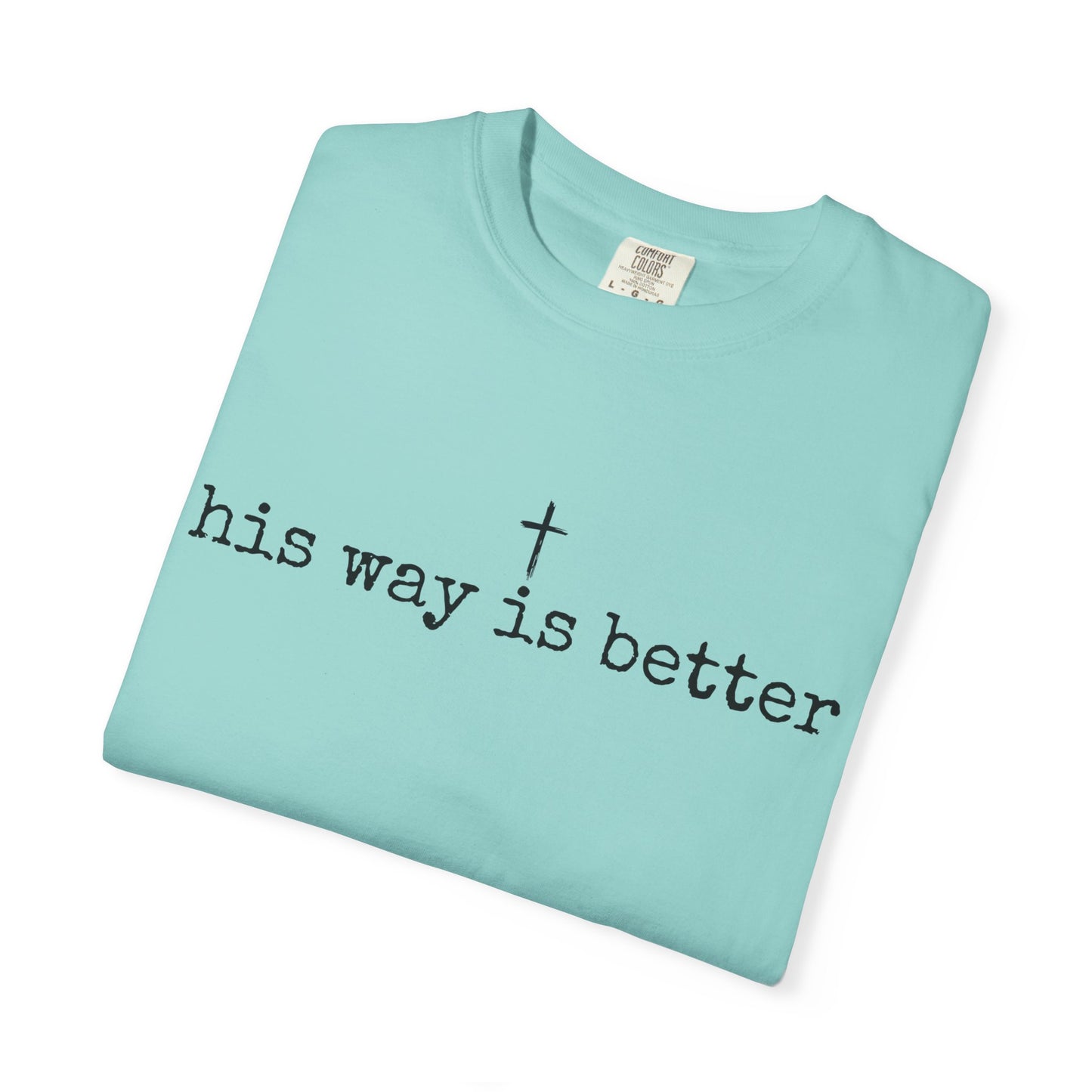 His Way Is Better Comfort Colors