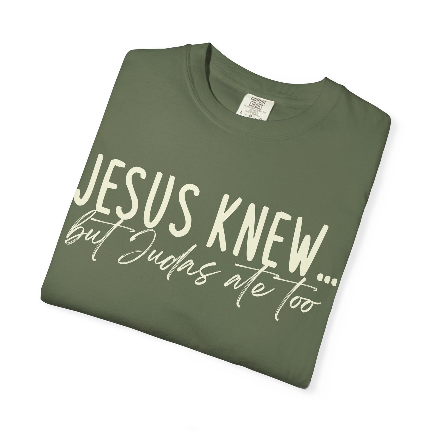 Jesus Knew Comfort Colors