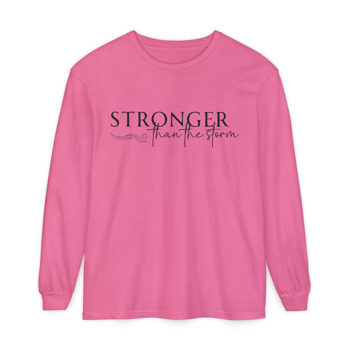 Garment-Dyed Long Sleeve Tee - 'Stronger than the Storm', Motivational Shirt, Inspirational Gift, Cozy Apparel, Perfect for All Occasions