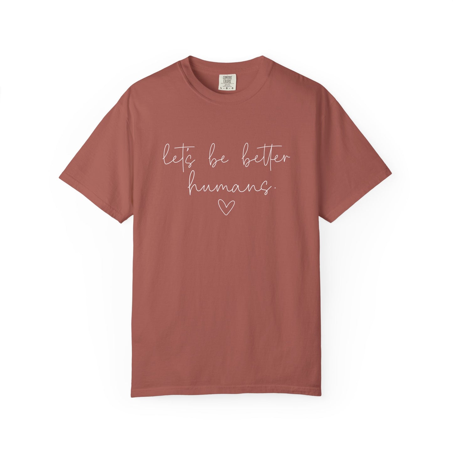 Let's Be Better Humans White Writing T-Shirt