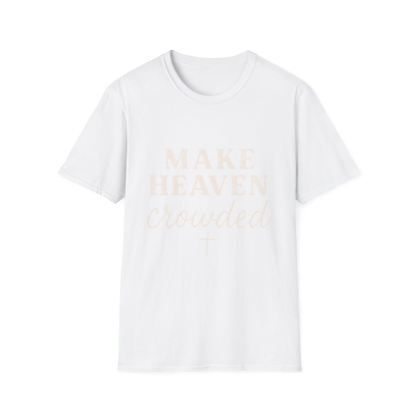 Make Heaven Crowded Gildan Softstyle