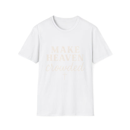 Make Heaven Crowded Gildan Softstyle