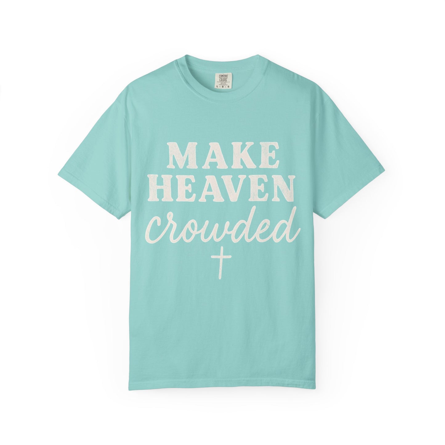 Make Heaven Crowded Comfort Colors
