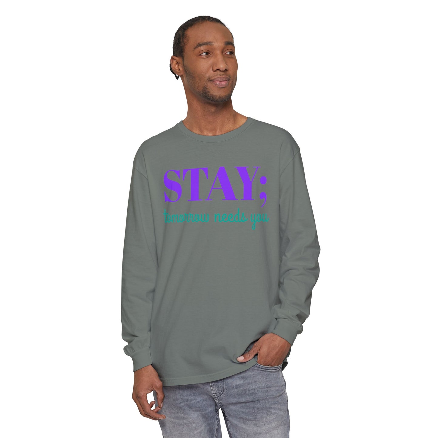 Stay Tomorrow Needs You Long Sleeve