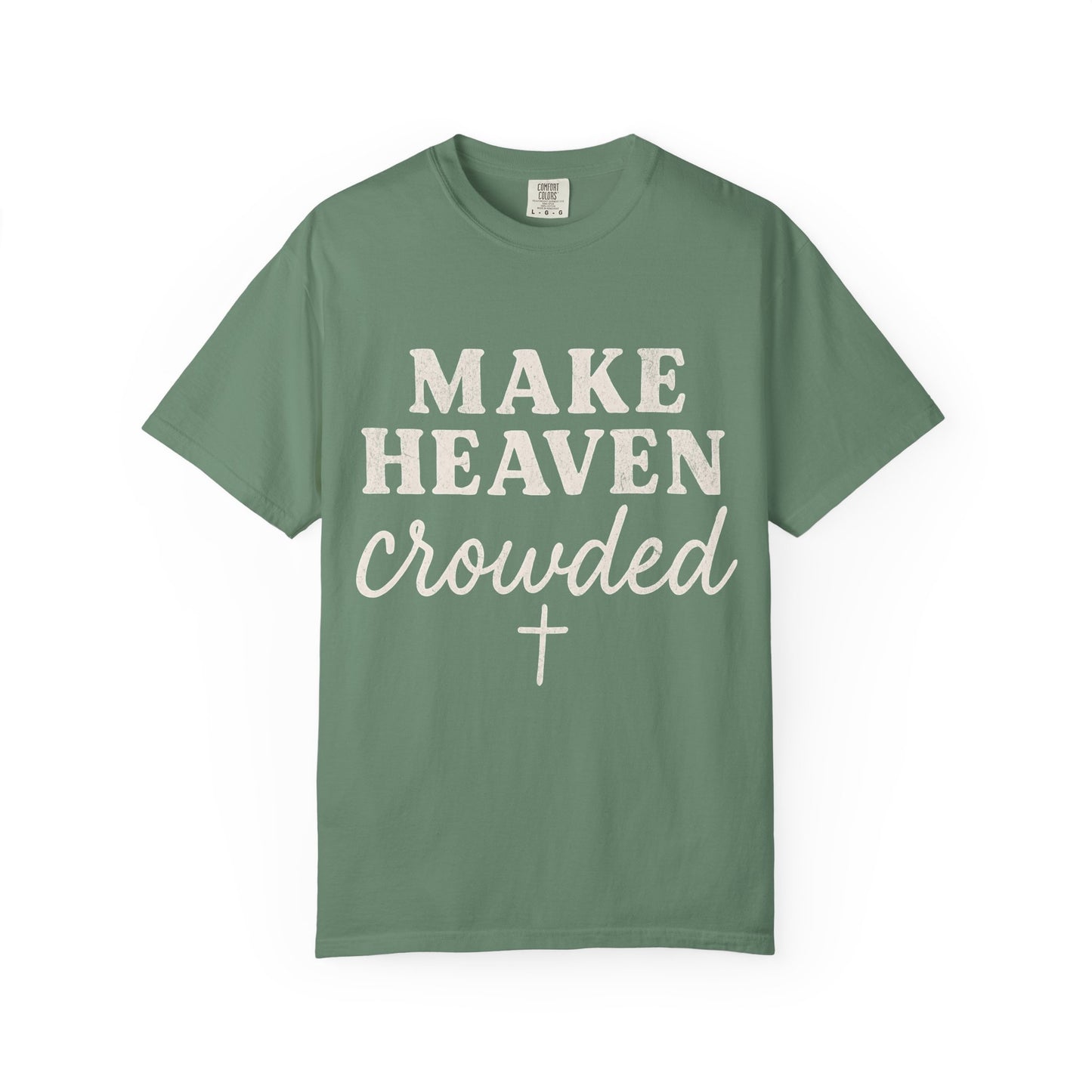 Make Heaven Crowded Comfort Colors