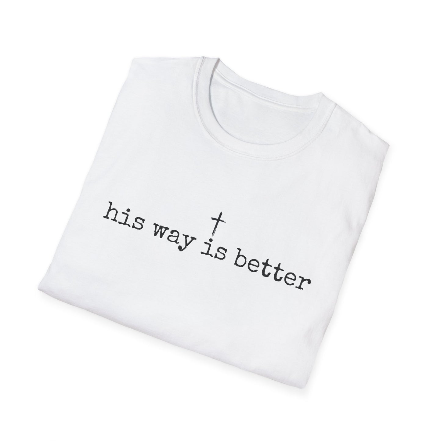 His Way Is Better Gildan Softstyle