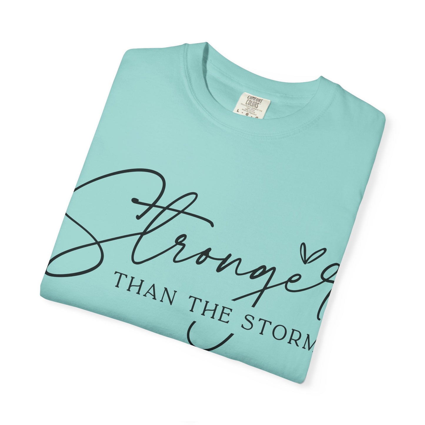 Stronger Than the Storm T-Shirt, Inspirational Tee, Unisex Garment-Dyed T-Shirt, Motivational Apparel, Perfect Gift for Resilience