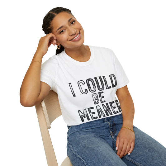 I Could Be Meaner Unisex Softstyle T-Shirt, Funny Graphic Tee, Casual Shirt, Gift for Friends, Birthday Apparel, Humor Shirt
