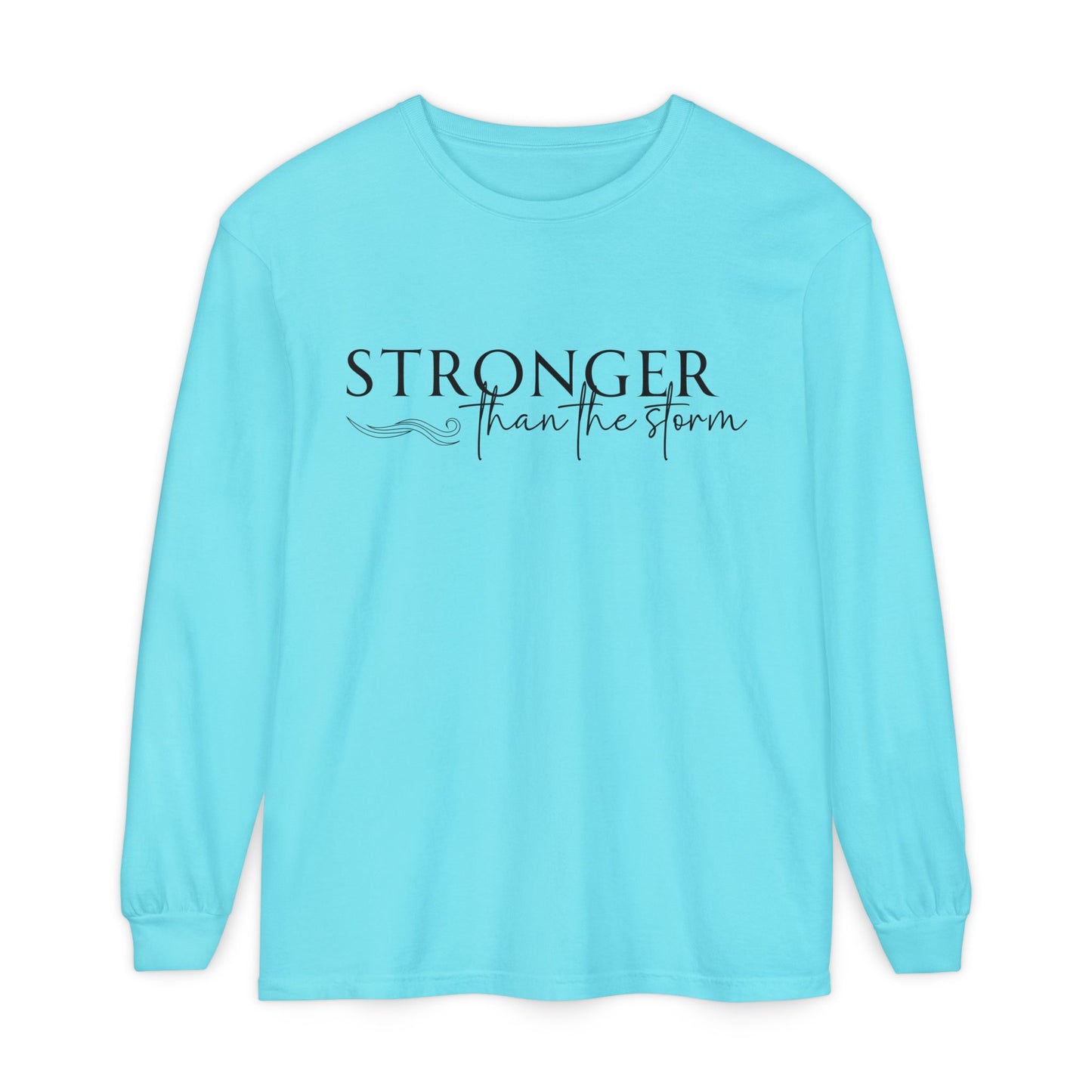 Garment-Dyed Long Sleeve Tee - 'Stronger than the Storm', Motivational Shirt, Inspirational Gift, Cozy Apparel, Perfect for All Occasions