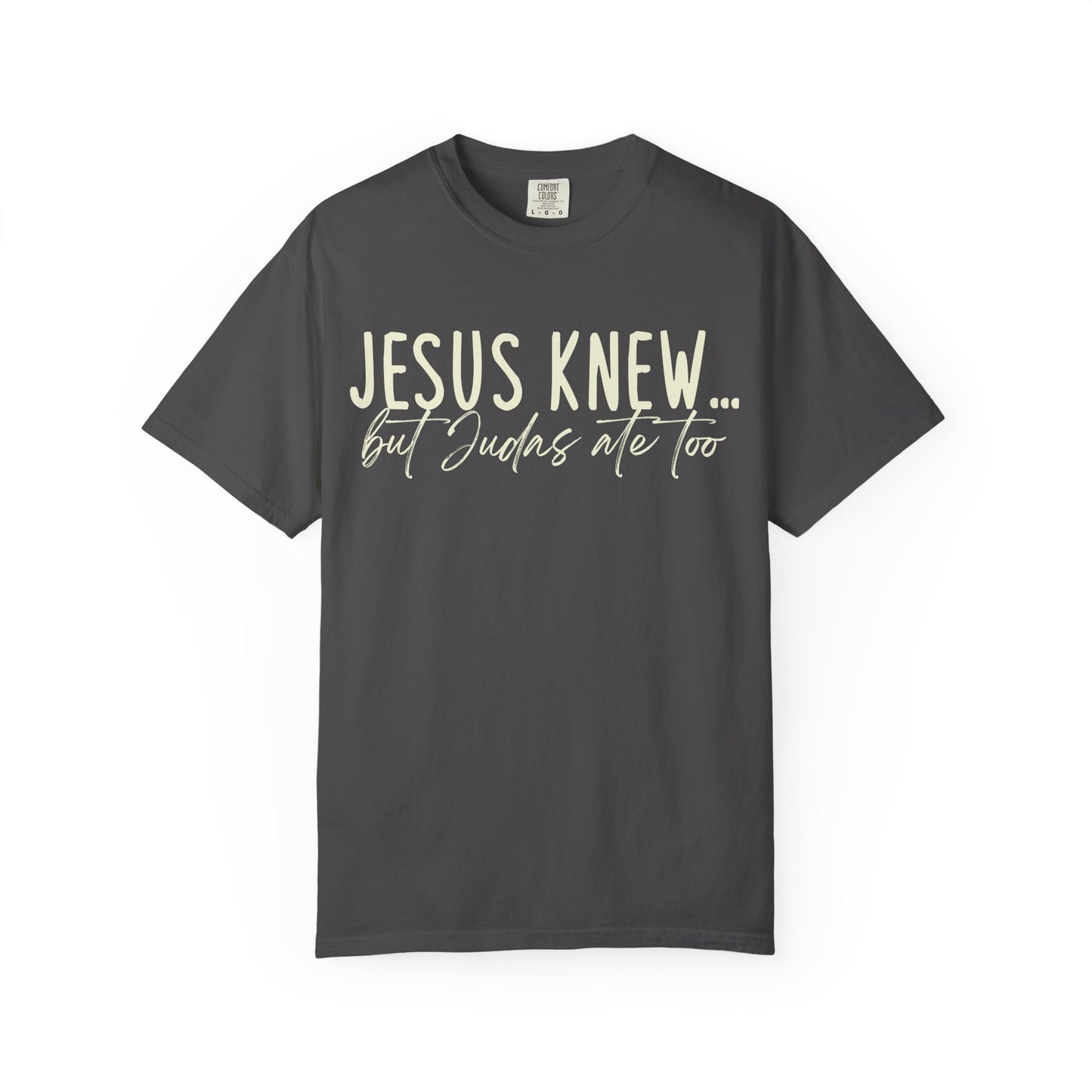 Jesus Knew Comfort Colors