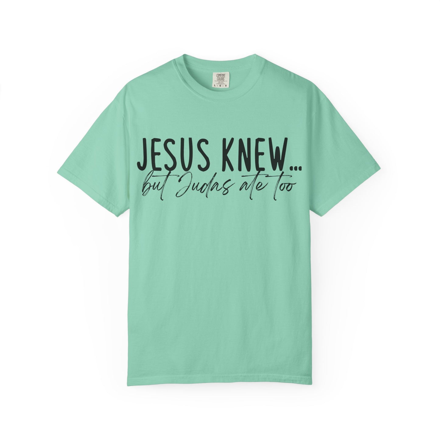 Jesus Knew Comfort Colors