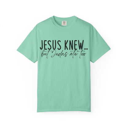Jesus Knew Comfort Colors