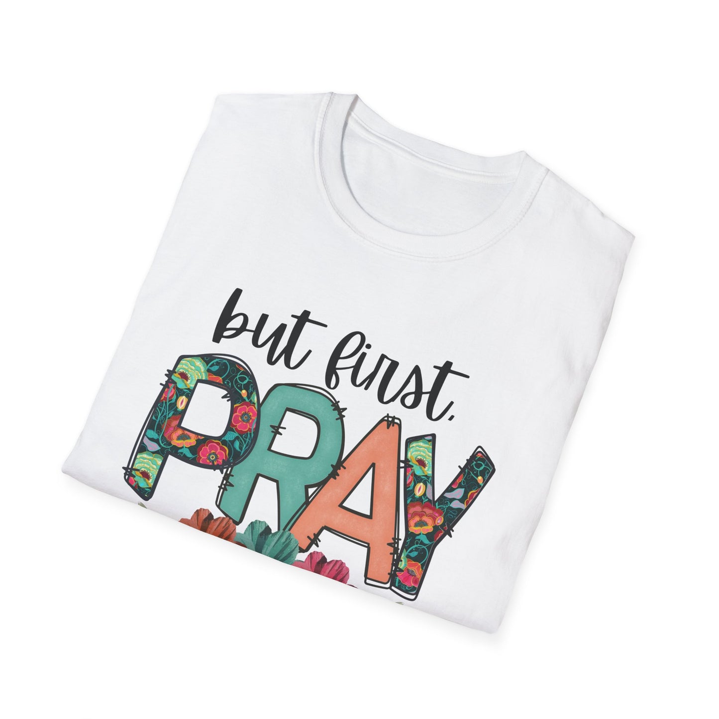 Inspirational Floral T-Shirt | But First Pray Tee, Gift for Faith, Prayer Shirt, Christian Apparel, Spring Style