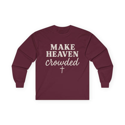 Make Heaven Crowded Gildan Long Sleeve Tee