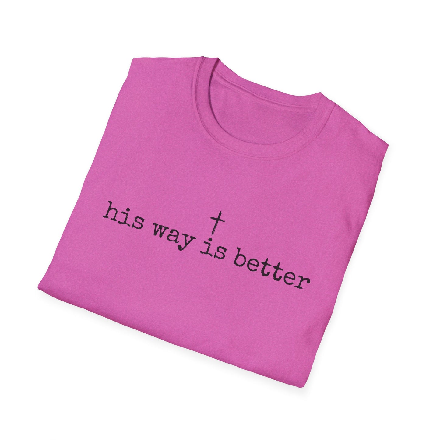 His Way Is Better Gildan Softstyle