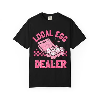 Local Egg Dealer T-Shirt, Fun Egg Dealer Tee, Garment-Dyed Shirt, Unique Gift for Foodies, Quirky Farm Shirt