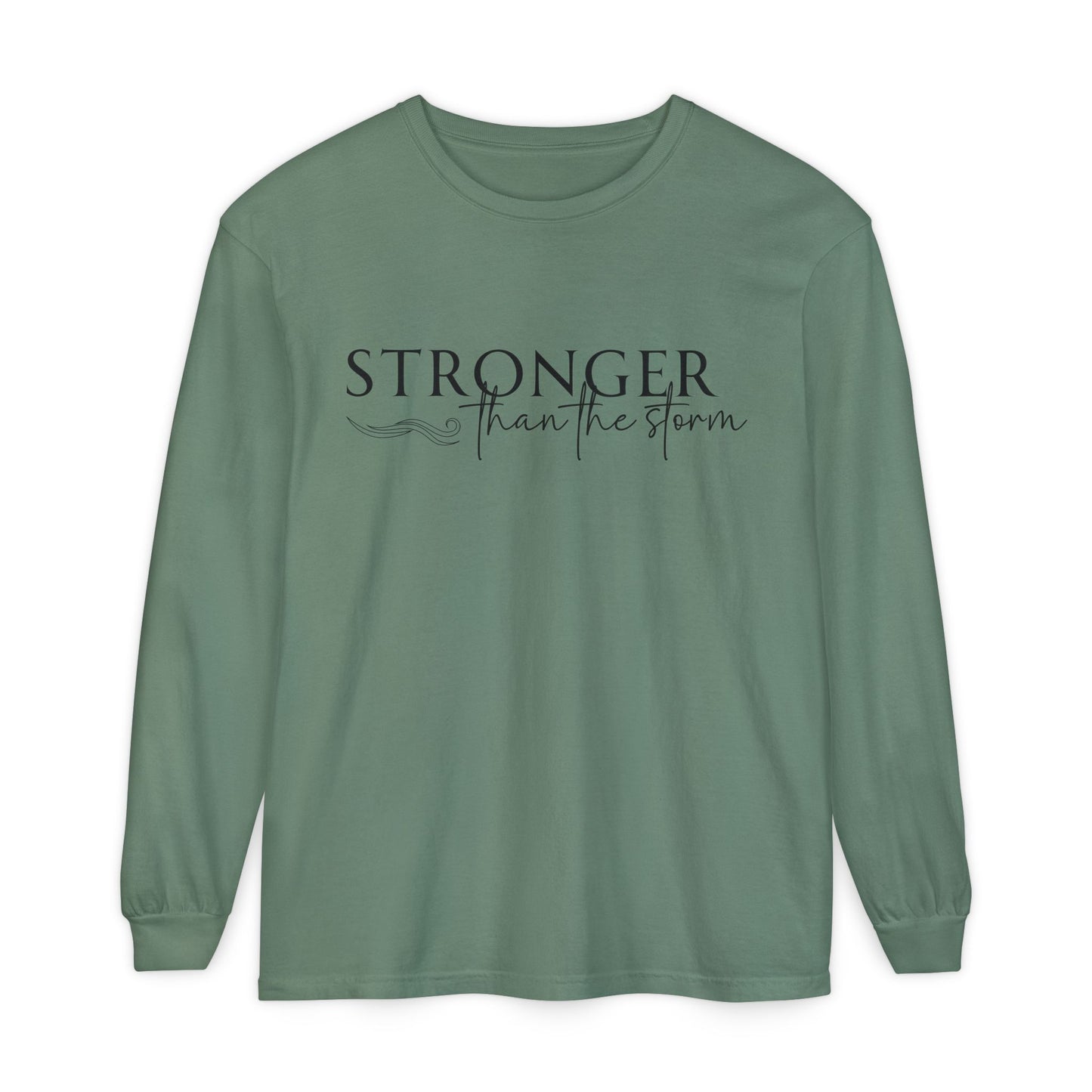 Garment-Dyed Long Sleeve Tee - 'Stronger than the Storm', Motivational Shirt, Inspirational Gift, Cozy Apparel, Perfect for All Occasions