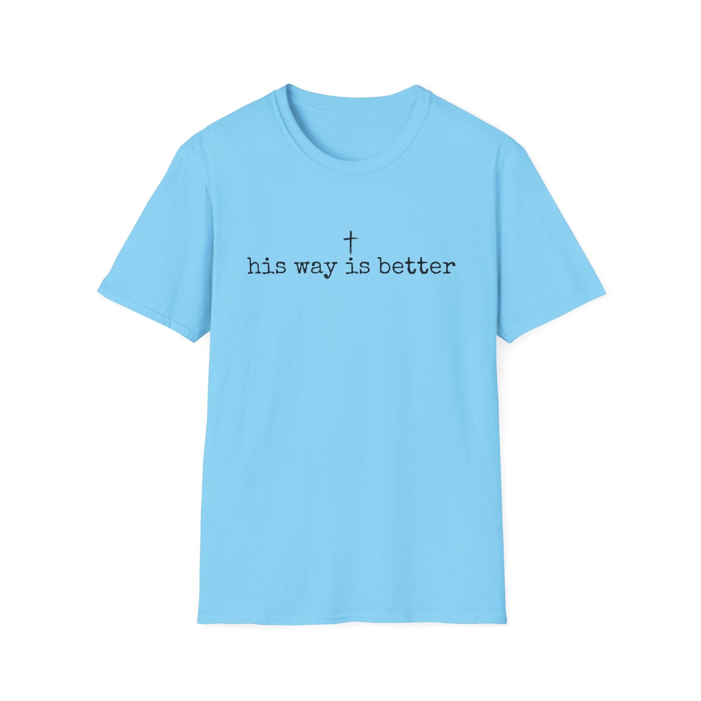 His Way Is Better Gildan Softstyle