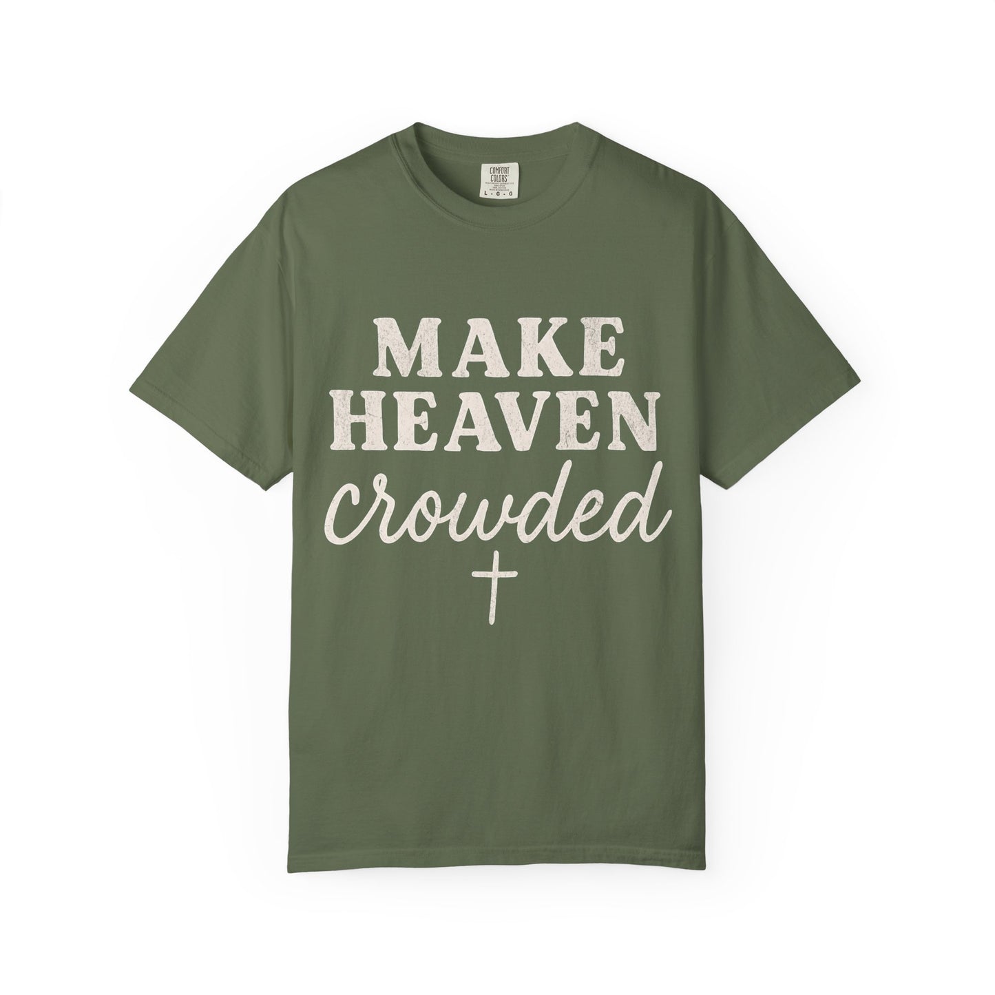 Make Heaven Crowded Comfort Colors